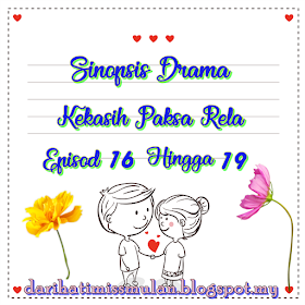 Rangkuman Sinopsis Drama Kekasih Paksa Rela Episod 16 Hingga Episod 19, Drama Melayu, Drama Bersiri, Drama Kekasih Paksa Rela, Slot Akasia, TV3, Poligami, Sinopsi Drama Kekasih Paksa Rela, Sinopsis Berepisod, Ending, Cinta, Pelakon Drama Kekasih Paksa Rela, Remy Ishak, Intan Najuwa, Ain Edruce, Afzan, Dayang Areeda, Fatin Afeefa, 2018, Malay Drama, 