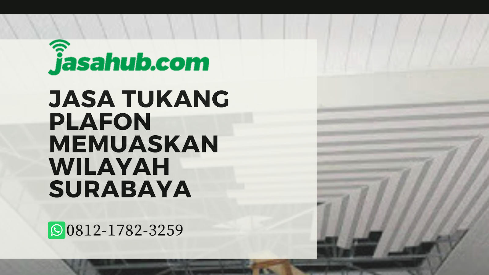 Call WA 0812 1782 3259 Tukang Plafon Surabaya Jasa Tukang