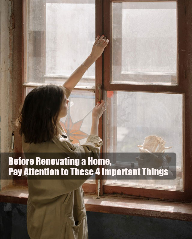 Before Renovating a Home, Pay Attention to These 4 Important Things