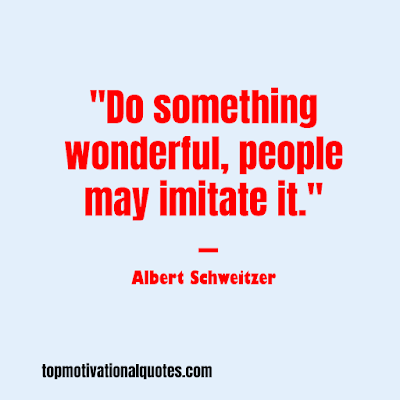 Short deep motivational quote - do something wonderful by albert schweitzer