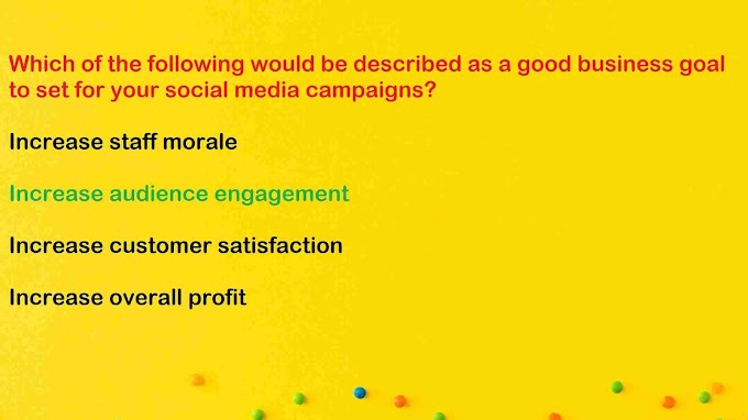 Which of the following would be described as a good business goal to set for your social media campaigns?