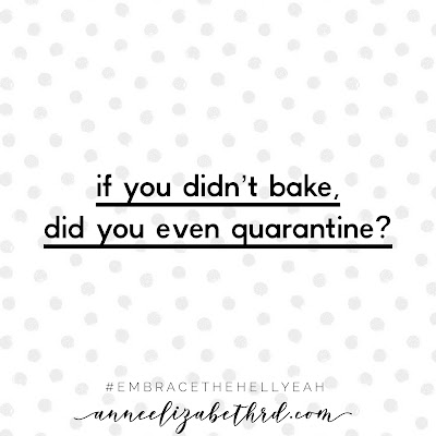 Grey polka dot background with the words if you didn't bake, did you even quarantine in black letters.