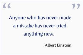 Anyone who has never made a mistake has never tried anything new.