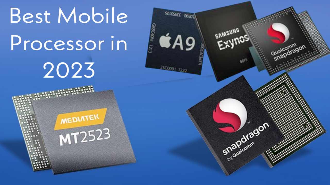 Best Processor for Mobile: An Updated List of 2023