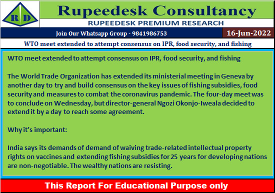 WTO meet extended to attempt consensus on IPR, food security, and fishing - Rupeedesk Reports - 16.06.2022