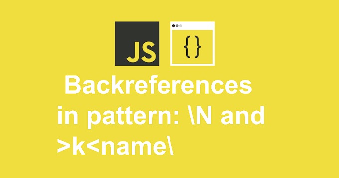Backreferences in pattern: \N and \k<name>