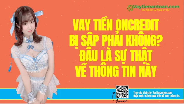 OnCredit bị sập có phải không? Sự thật Thông tin là gì?