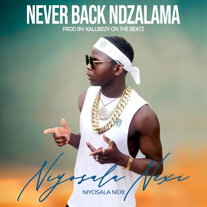 DOWNLOAD MP3: Never Back Ndzalama - Niyosala Nexi (2022) | Prod By: Kallbizzy On The Beatz