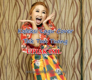 tak tun tuang video, upiak isil tak tun tuang mp3, tak tun tuang download, tak tun tuang mp3 download, download lagu mp3 tak tun tuang, upiak isil mp3, lagu tak tun tuang mp3, lirik lagu tak tun tuang upiak isil,Kumpulan Lagu Cover Tak Tun Tuang Upiak Isil Mp3 Terlengkap Full Rar