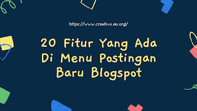 20-fitur-yang-ada-di-menu-postingan-baru-blogspot