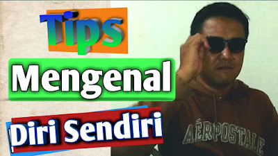 Tips praktis untuk mengenal diri sendiri