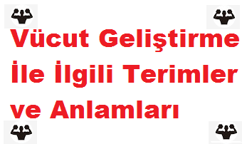 Vücut Geliştirme İle İlgili Terimler ve Anlamları