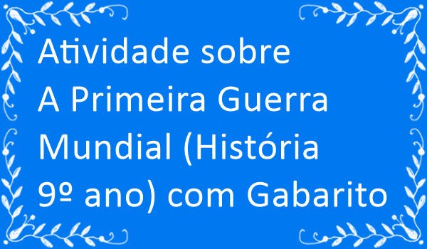 atividade-sobre-primeira-guerra-mundial-historia-9-ano-com-gabarito