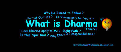 What is Dharma, Why Dharma, dharma the question