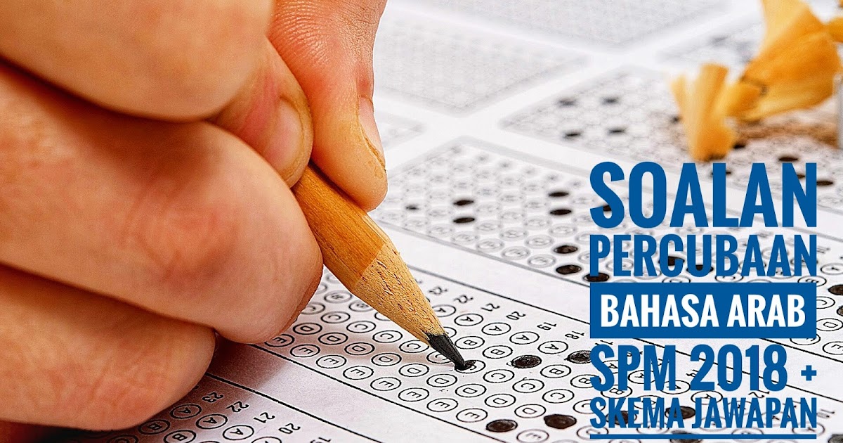 Soalan Percubaan Bahasa Arab Spm 2018 Skema Jawapan Peperiksaan