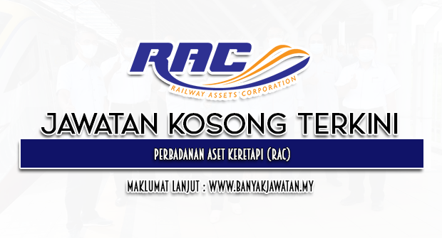 Jawatan Kosong 2023 di Perbadanan Aset Keretapi (RAC)