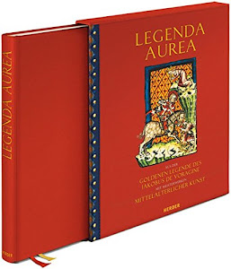 LEGENDA AUREA: Aus der Goldenen Legende des Jacobus de Voragine. Mit Meisterwerken mittelalterlicher Kunst