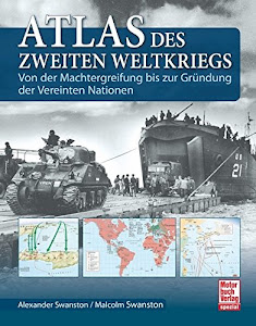 Atlas des Zweiten Weltkriegs: Von der Machtergreifung bis zur Gründung der Vereinten Nationen