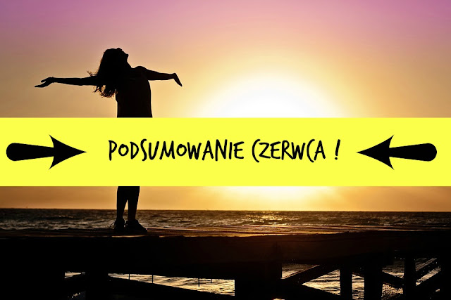 "Czerwiec daje dni gorące, kosa brzęczy już na łące" - podsumowanie czerwca! 