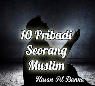 10 Pribadi seorang muslim Hasan Al Banna