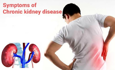 Symptoms of chronic kidney disease   أعراض مرض الكلى المزمن