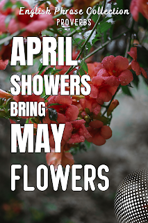English Phrase Collection | Proverbs | April showers bring May flowers