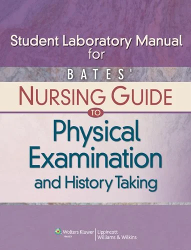 Download Student Laboratory Manual for Bates' Nursing Guide to Physical Examination and History Taking 1st Edition, Kindle Edition PDF