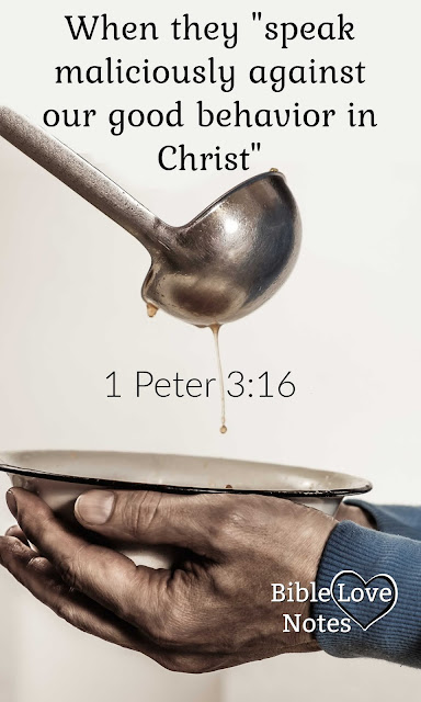 Romans 12:13 commands us to help those in need and 1 Peter 3:16 warns us about persecution.