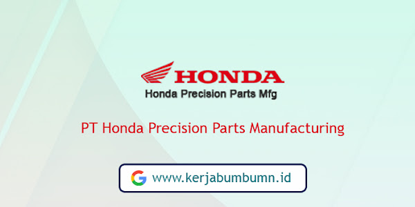Lowongan Kerja PT Honda Precision Parts Manufacturing 2024