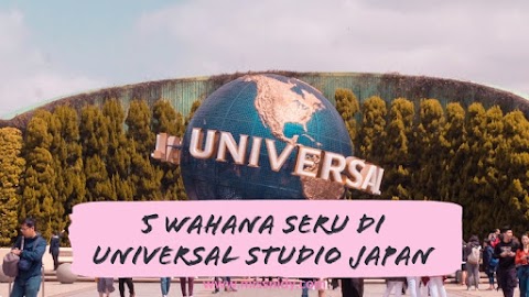 Japan Travel Diaries - Nyobain Lima Wahana Seru di Universal Studio Japan (Day 7)