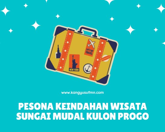 Pesona Keindahan Wisata Sungai Mudal Kulon Progo