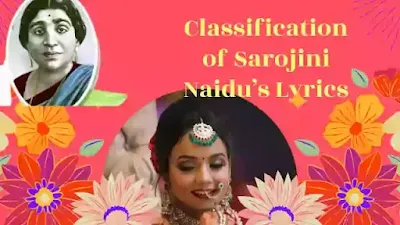 Classification of Sarojini Naidu’s Lyrics