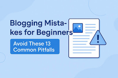 Blogging Mistakes for Beginners: Avoid These 13 Common Pitfalls Blogging Mistakes for Beginners: Avoid These 13 Common Pitfalls