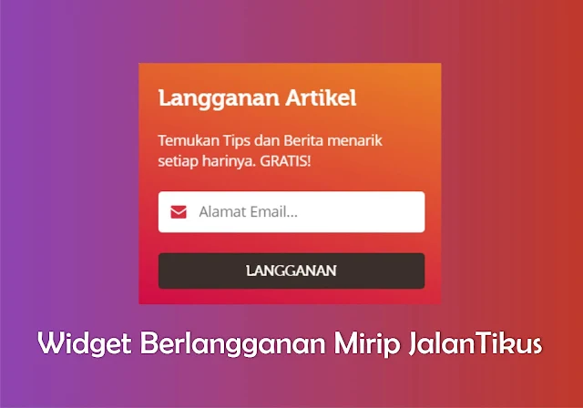 Cara Membuat Widget Berlangganan/Subscribe Mirip Jalan Tikus