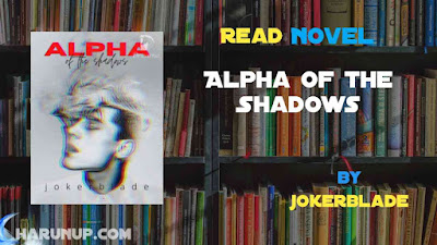 Read Alpha of the Shadows Novel Full Episode