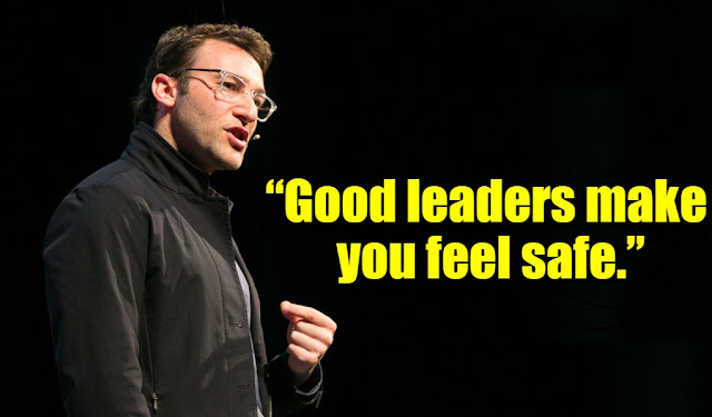 Why good leaders make you feel safe By Simon Sinek