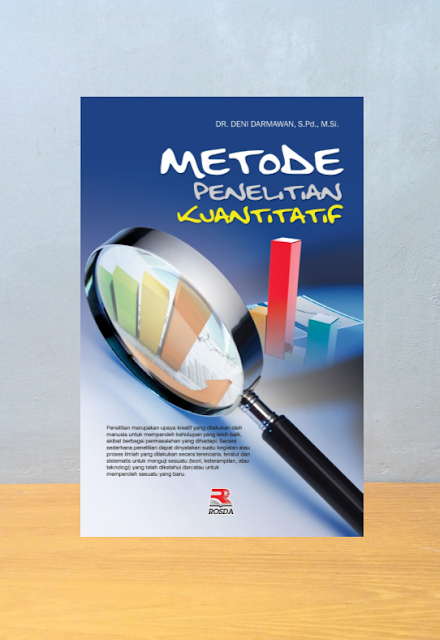METODE PENELITIAN KUANTITATIF, DR. Deni Darmawan, S.Pd., MSi.