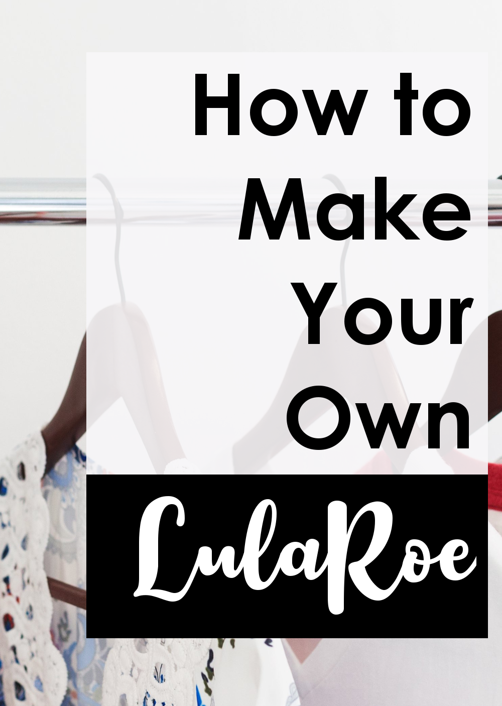 How to Make Your Own LulaRoe - Only Better!