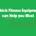 Which fitness equipment can help you most