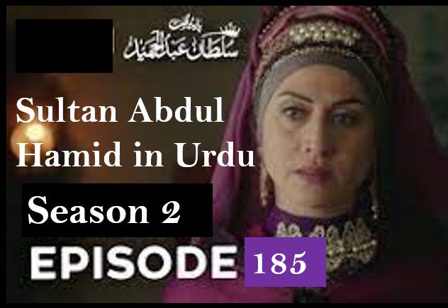 Payitaht Sultan Abdul Hamid Episode 185 in urdu by PTV