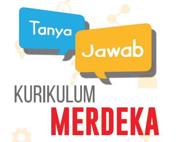 Tanya Jawab Kurikulum Merdeka ?