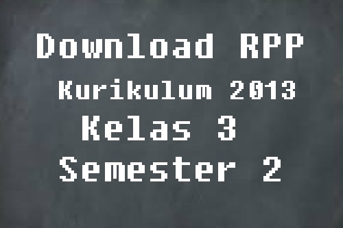 Rpp Kurikulum 2013 Kelas 3 Semester 2 Lengkap Sekolahdasar Net