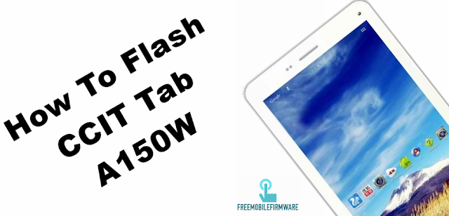 How To Flash CCIT Tab A150W Mt6572 Tested Free Firmware