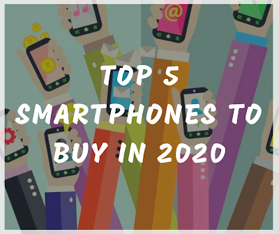 Top 5 Smartphones to Buy in 2020
