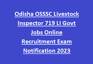 Odisha OSSSC Livestock Inspector 719 LI Govt Jobs Online Recruitment Exam Notification 2023