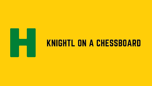 HackerRank KnightL on a Chessboard problem solution