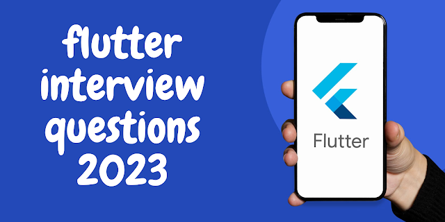 Flutter interview questions 2023