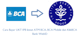Cara Bayar UKT IPB lewat ATM BCA, BCA Mobile dan KlikBCA