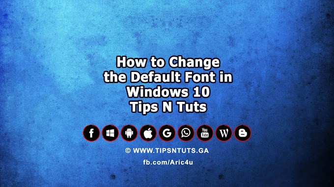 How to Change the Default Font in Windows 10 - Tips N Tuts