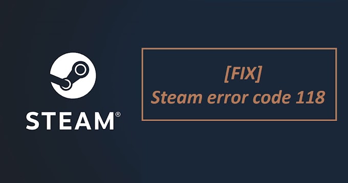 How to Solve Steam Error Code 118 on Your PC/Laptop?